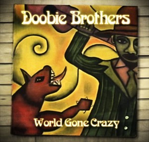 The Doobie Brothers “World Gone Crazy” CD Giveaway – Ends 10/12